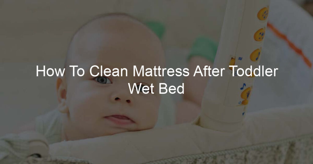 clean mattress after wet bed